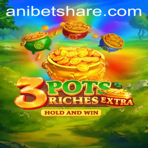 Exploring 3potsExtra: A Deep Dive into Anibet's Innovative Game