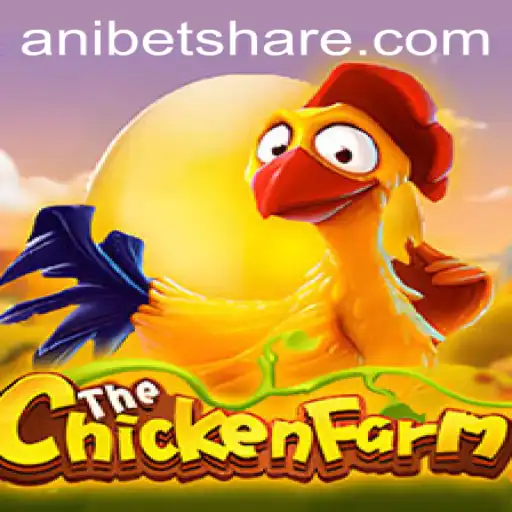 Discover the Exciting World of ChickenFarm: A Game Fueled by Anibet